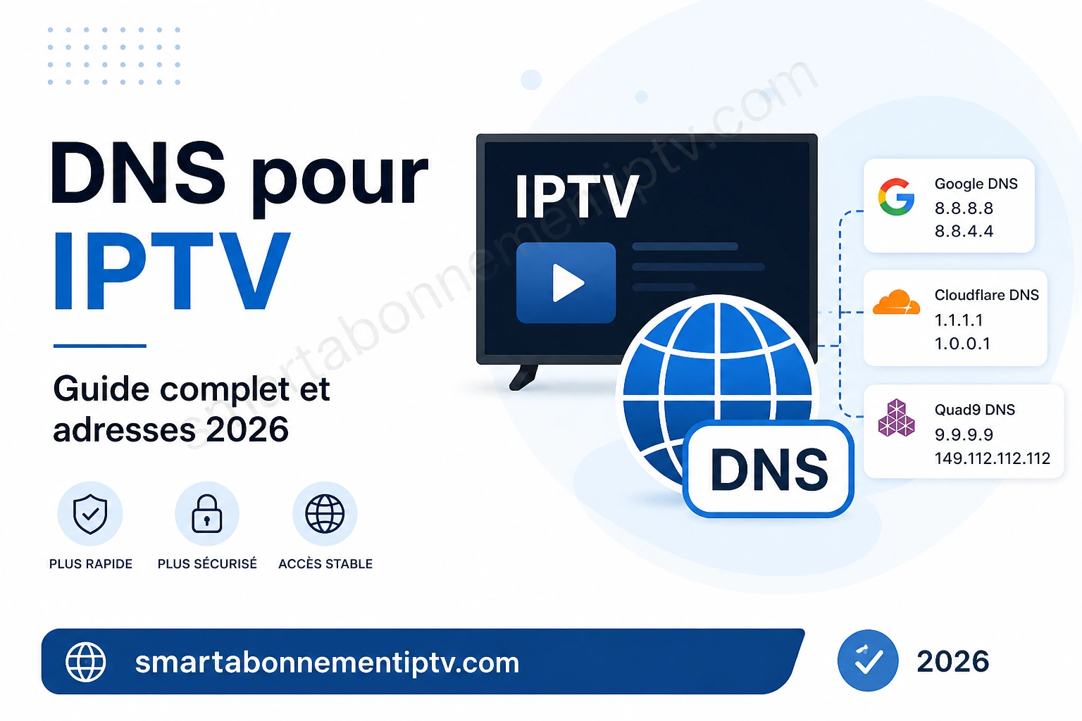 DNS pour IPTV : guide complet et adresses 2026