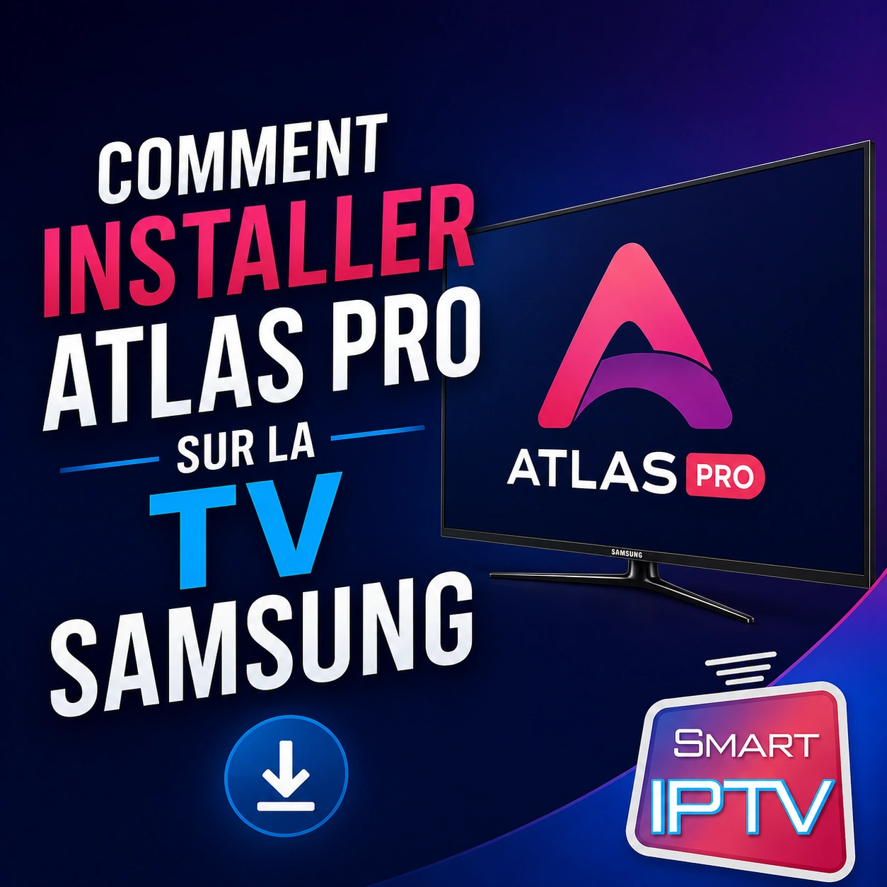 Comment Installer Atlas Pro sur la TV Samsung